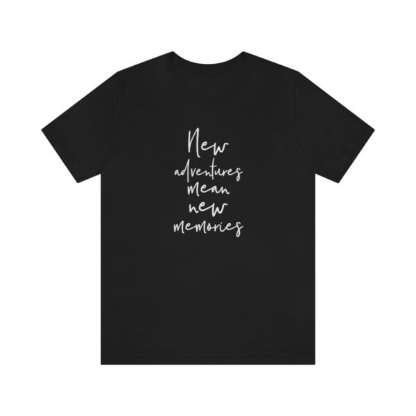 New Adventures Mean New Memories T-Shirt