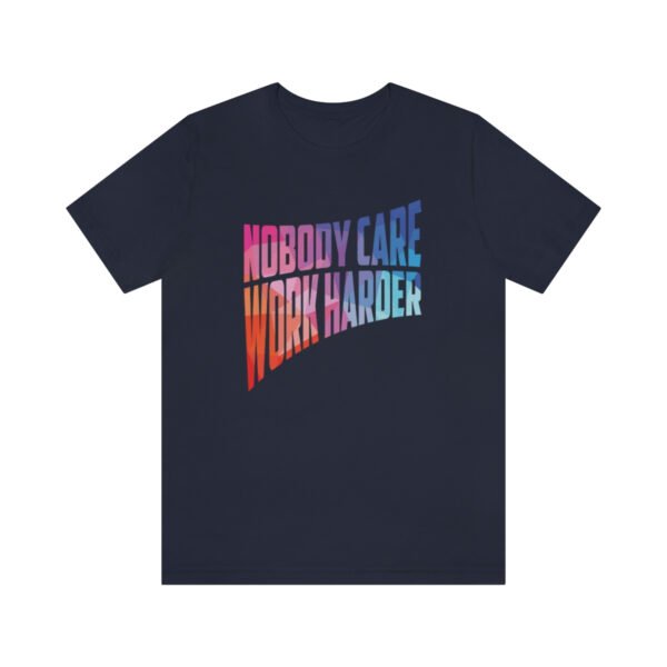 Nobody Care, Work Harder T-Shirt