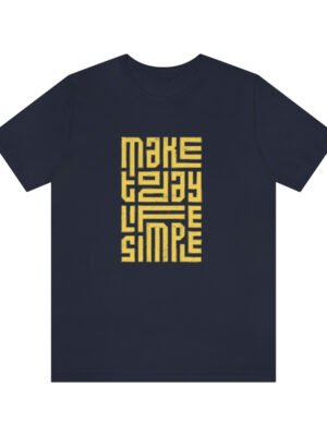 Make Today Life Simple T-Shirt