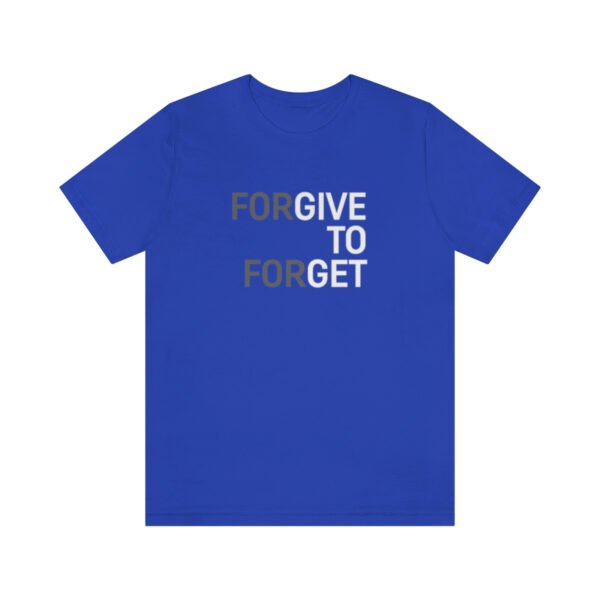 Forgive To Forget T-Shirt