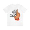 One Finger, Two Words Short Sleeve Tee T-Shirt