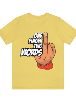 One Finger, Two Words Short Sleeve Tee T-Shirt