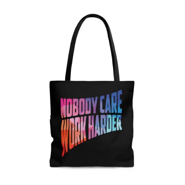 Nobody Care, Work Harder Tote Bag