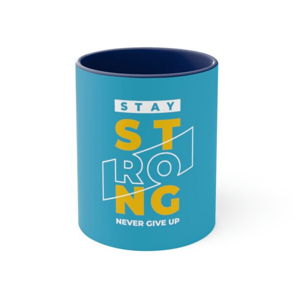 Stay Strong, Never Give Up Coffee Mug, 11oz