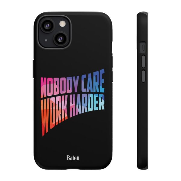 Nobody Care, Work Harder Mobile Phone Case