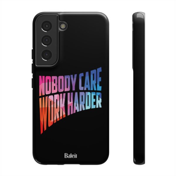 Nobody Care, Work Harder Mobile Phone Case